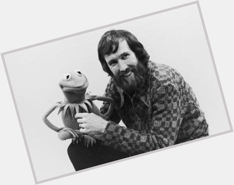 Happy birthday Jim Henson. If I turn out to be half the man you were, then Ill be happy. 