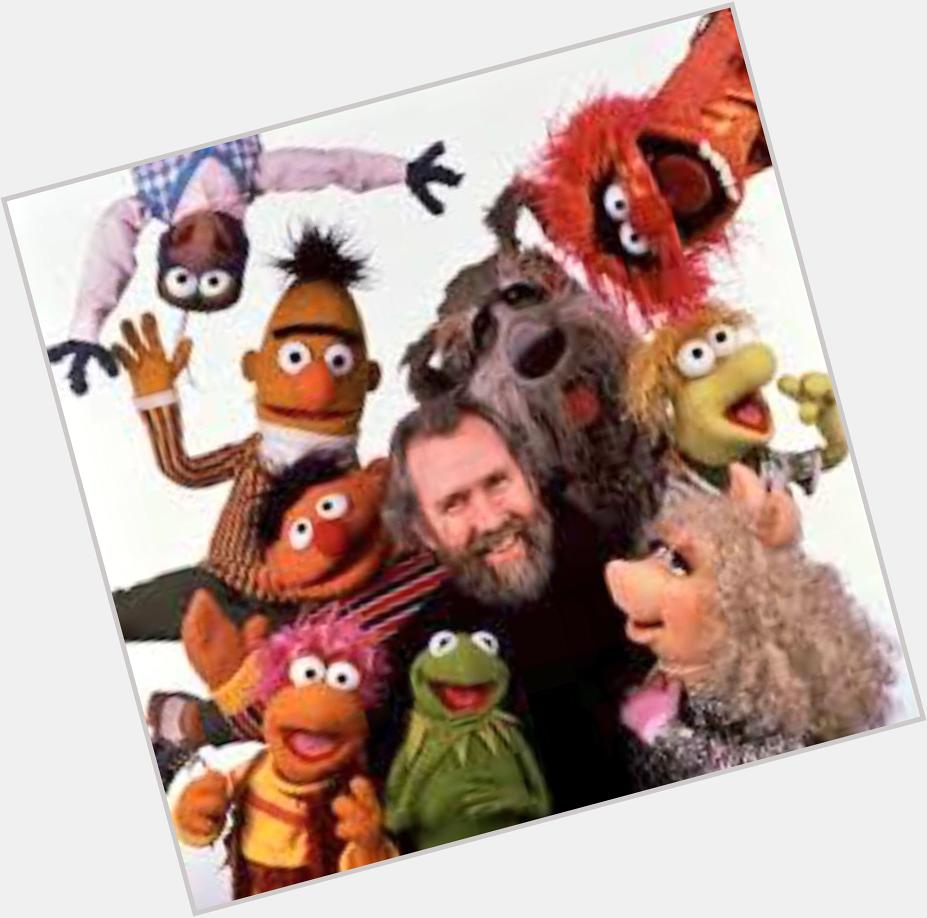 \"My hope is to leave the world a little better for having been there. \"  Jim Henson
You did Jim. Happy Birthday. 