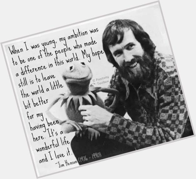 Jim Henson would have been 79 today! Happy Birthday Jim!     
