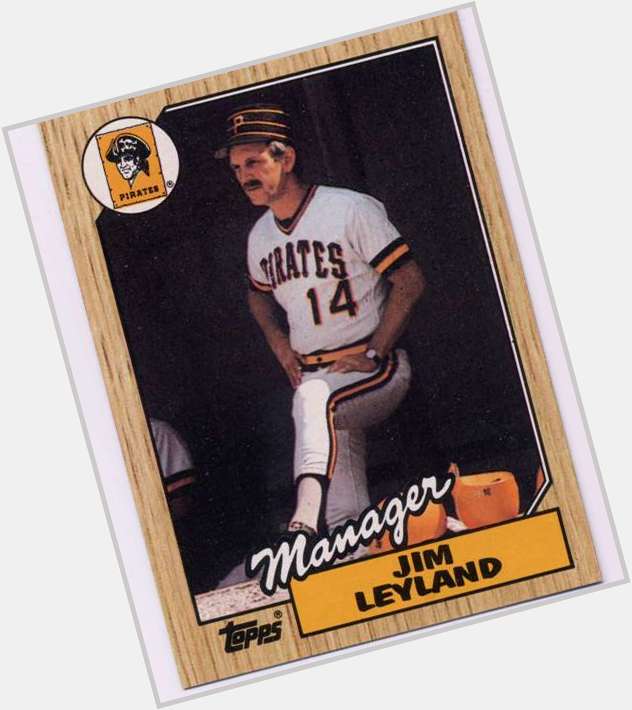 Happy Birthday to former Pirates manager Jim Leyland. Still makes his home in Pittsburgh. One of the best. 