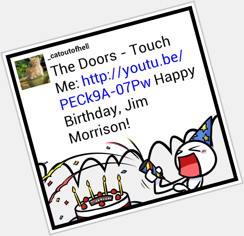 The Doors - Touch Me:  Happy Birthday, Jim Morrison! 