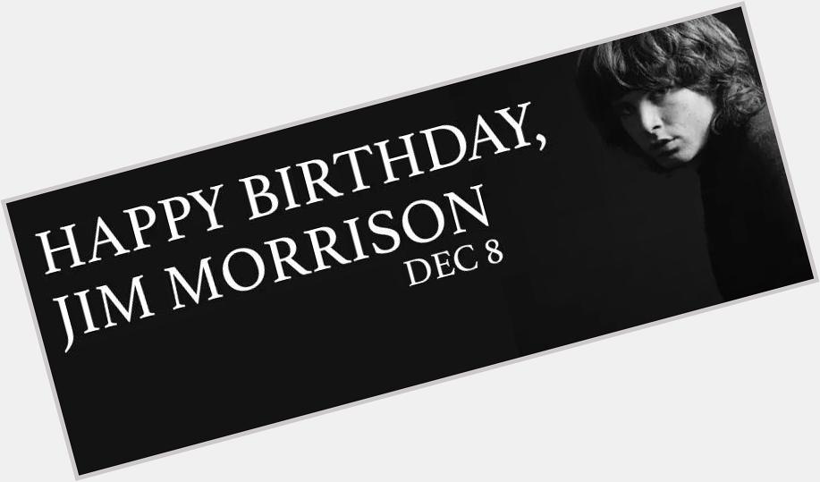 Happy birthday Jim Morrison     