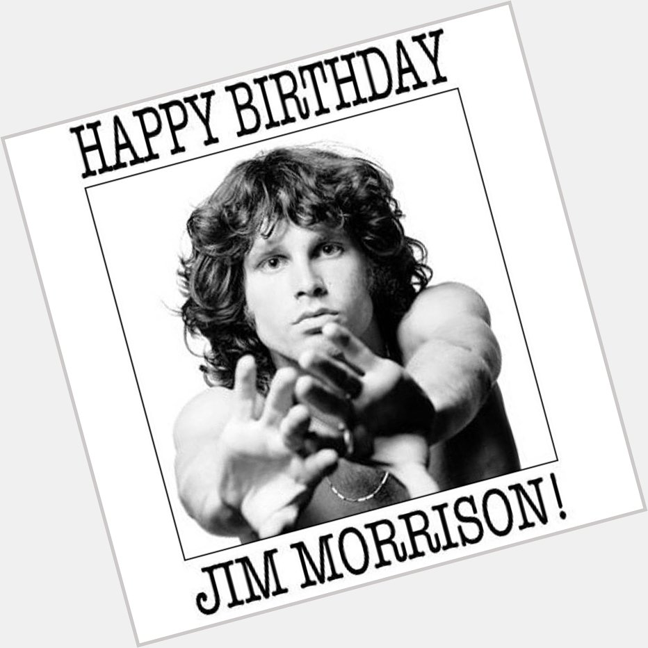 Happy Birthday Jim Morrison   