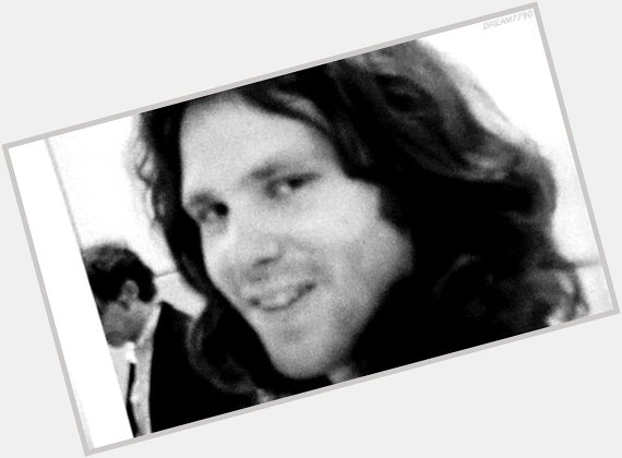 Happy birthday Jim Morrison December 8, 1943 July 3, 1971 