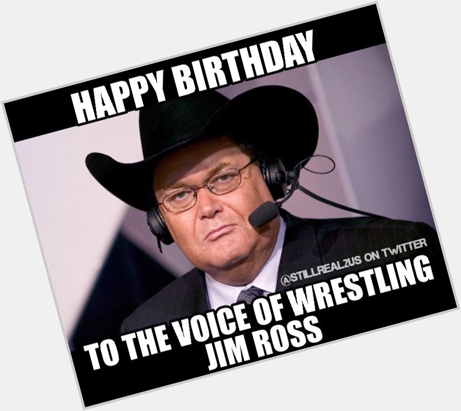 Happy Birthday to the Voice of Wrestling Jim Ross 