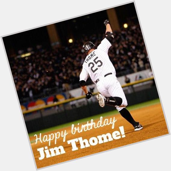 Happy birthday Jim Thome! to send him birthday wishes! 