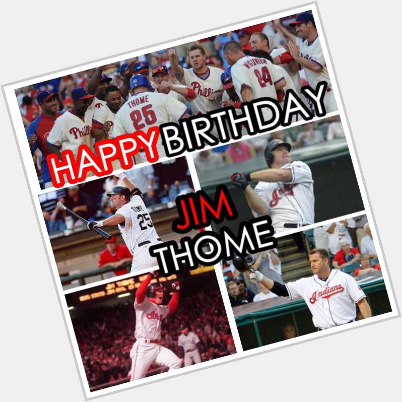 HAPPY BIRTHDAY JIM THOME!!        