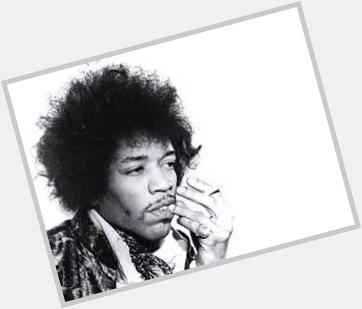 But whats also very important is thats its Jimi Hendrixs birthday happy b-day you fucking legend 
