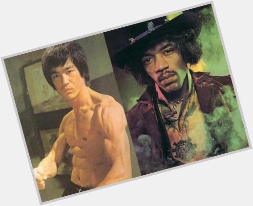Happy Birthday 
Jimi Hendrix & Bruce Lee   