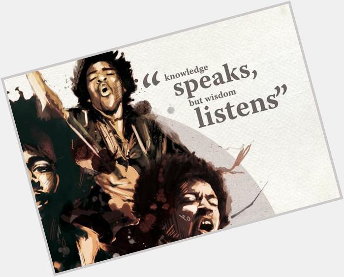 "Knowledge speaks but wisdom listens" ~ Jimi Hendrix. Happy birthday to one of the greatest guitarist! (1942-1970) 