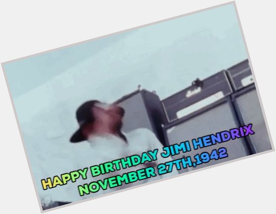 Happy Birthday Jimi Hendrix (27) November 27th 1942 2020 CREATE 