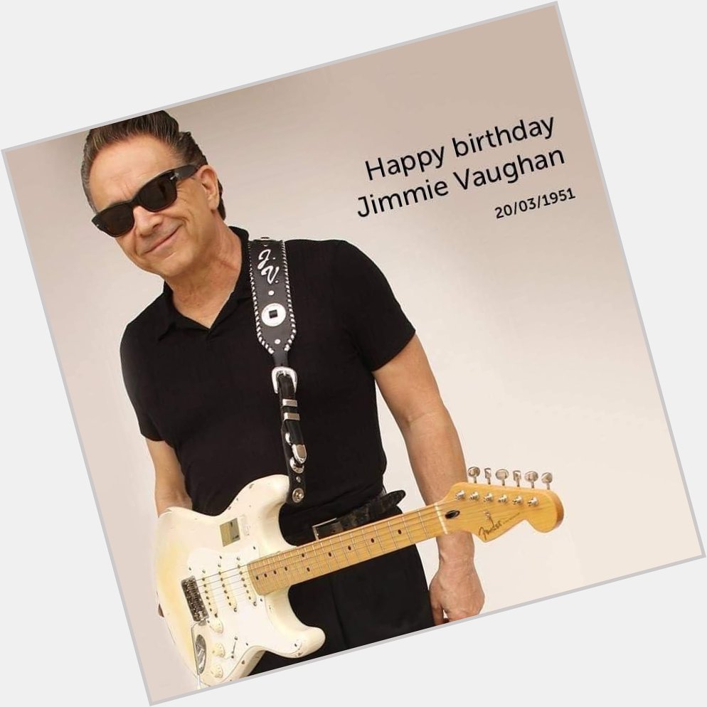 Happy Birthday Jimmie Vaughan ~  