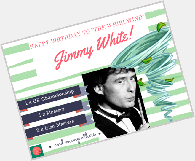 Happy birthday Jimmy White!  