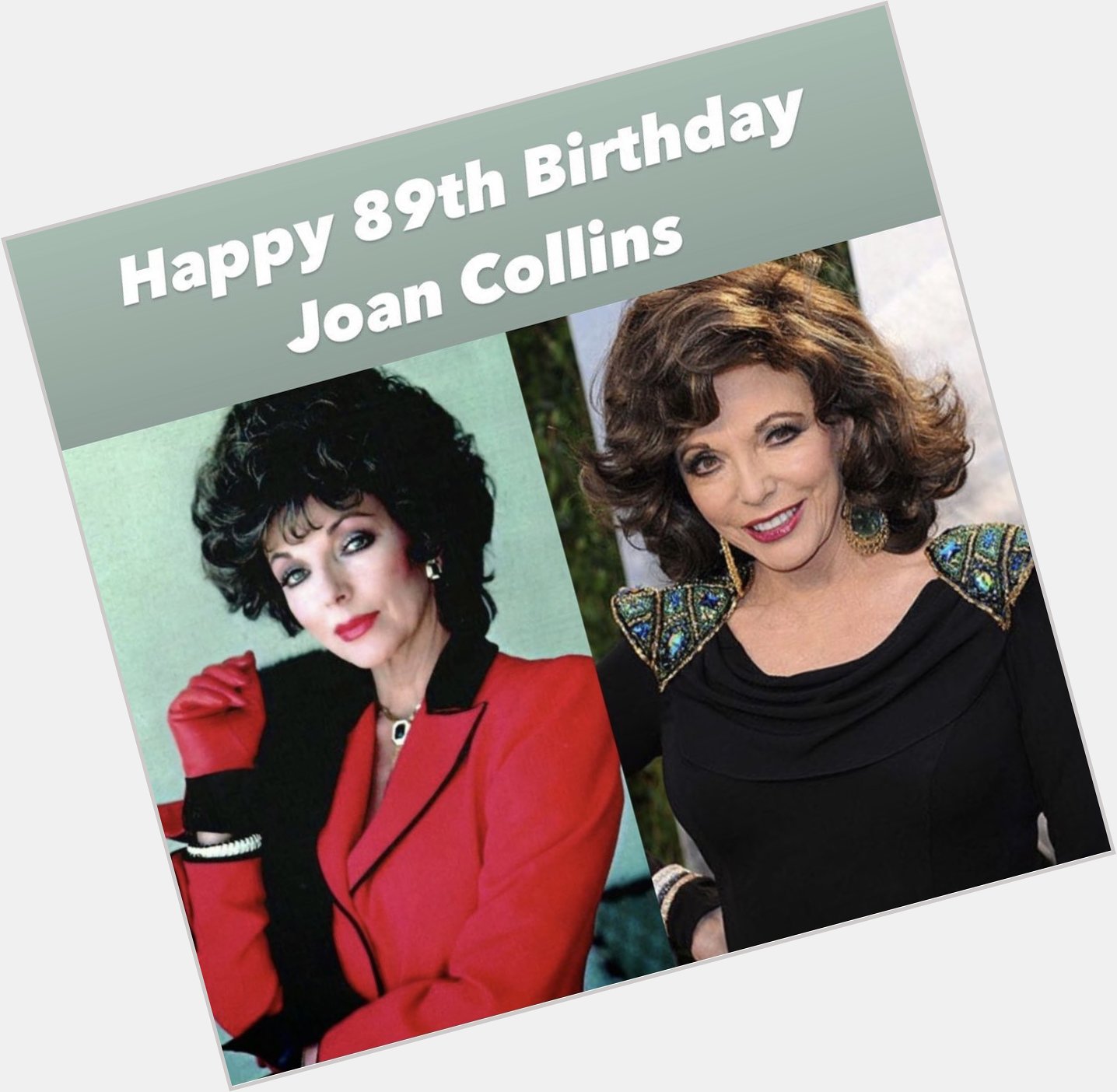 Happy Birthday to the one and ONLY Dame Joan Collins 