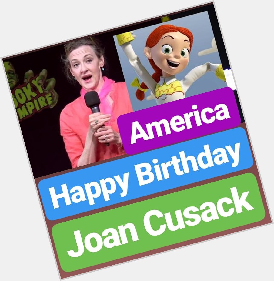 HAPPY BIRTHDAY 
Joan Cusack  