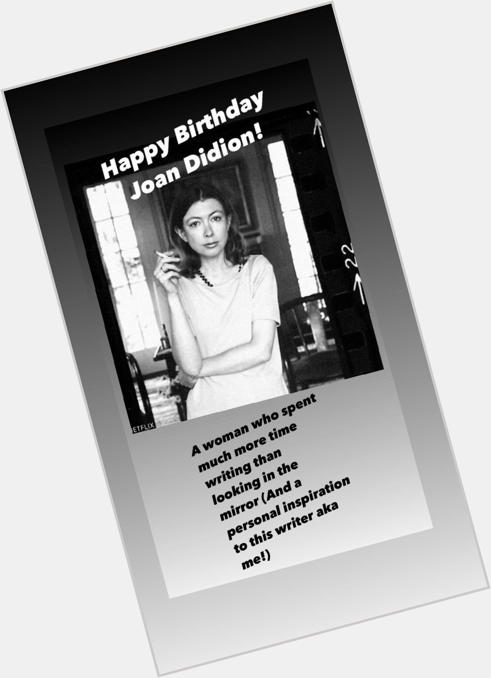 Happy Birthday Joan Didion! The precision of your inspires me always. You were no poser, lady!   