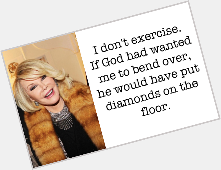 Happy birthday to the late, great Joan Rivers. Diamonds are forever! 