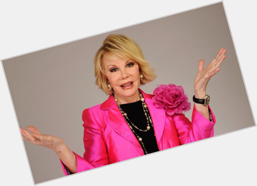 \"I succeeded by saying what everyone else was thinking\"  ~  Joan Rivers.

Happy Heavenly Birthday 