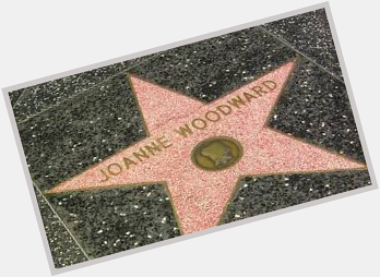 Happy birthday to Joanne Woodward - the first person to get a star on the Hollywood Walk of Fame  
