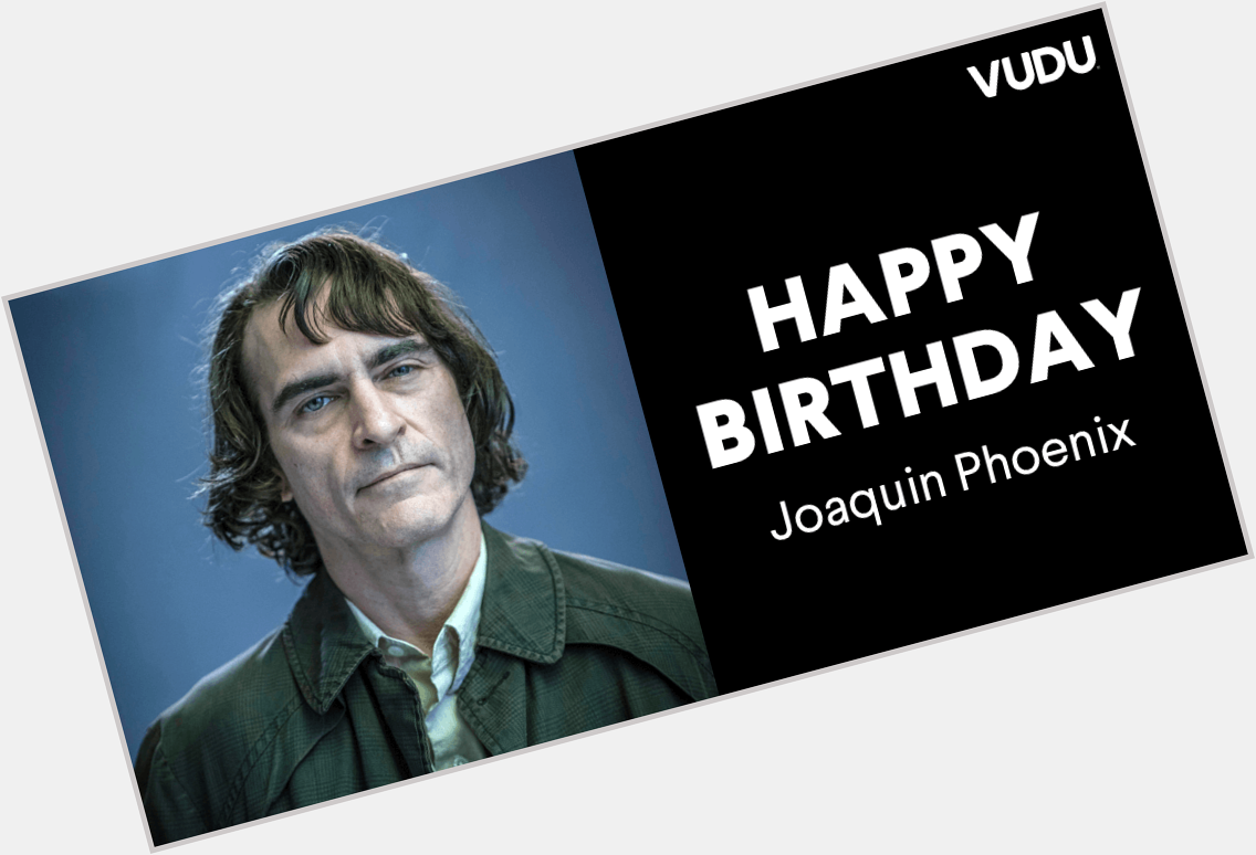 Happy birthday to Joaquin Phoenix! We hope it puts a smile on that face! 