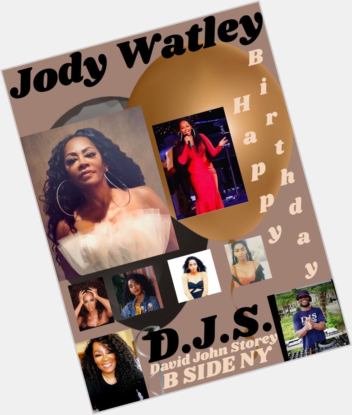 I(D.J.S.)\"B SIDE NY\" taking time to wish Singer: \"JODY WATLEY\" a Happy Birthday!!! 