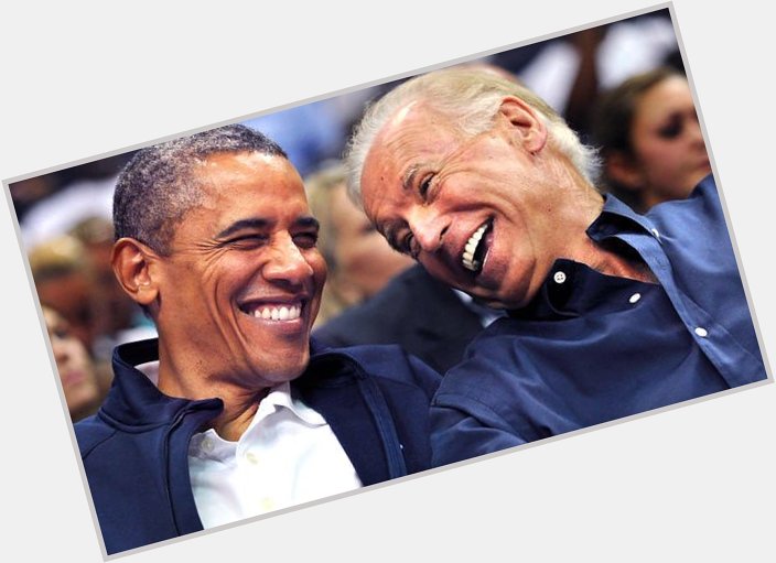 Happy birthday to the Obama to my Joe Biden         