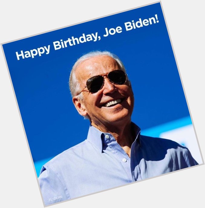 Happy Birthday Joe Biden!!       
