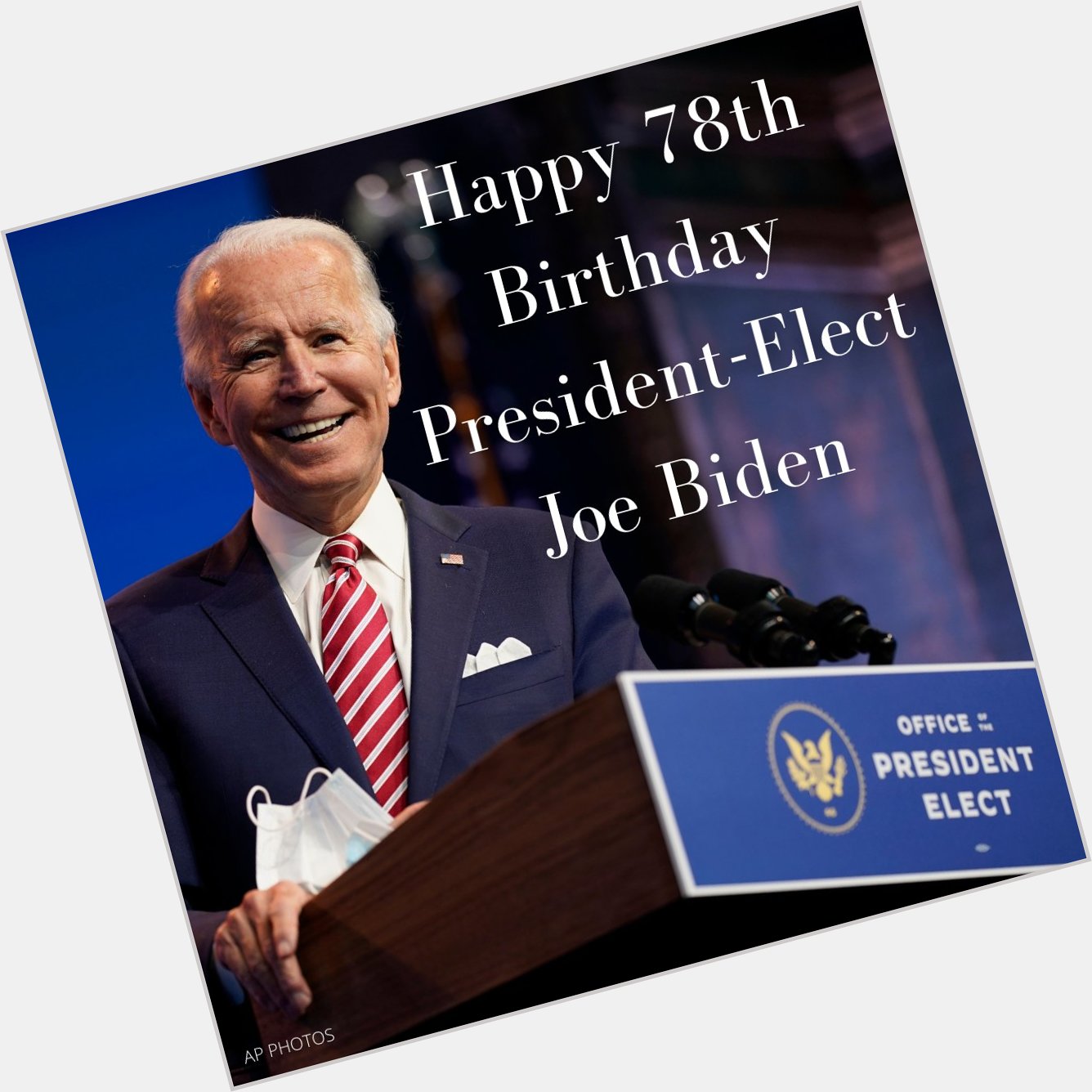 HAPPY BIRTHDAY! President-elect Joe Biden turns 78 today. 