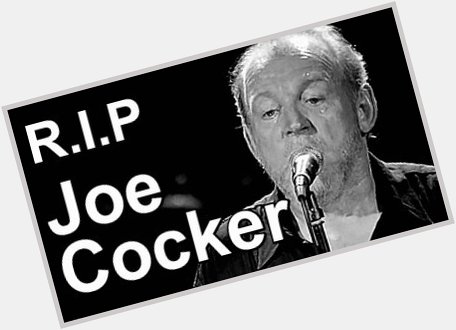 Happy Birthday Joe Cocker 