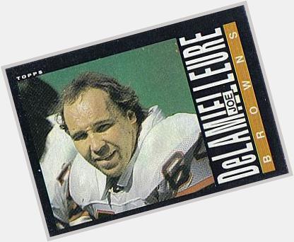 Happy Birthday Joe DeLamielleure! He is an NFL Hall of Famer and the reason cut and paste was invented. 