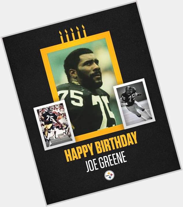 Happy Birthday to HOF and Steelers Legend  \"Mean\" Joe Greene  
