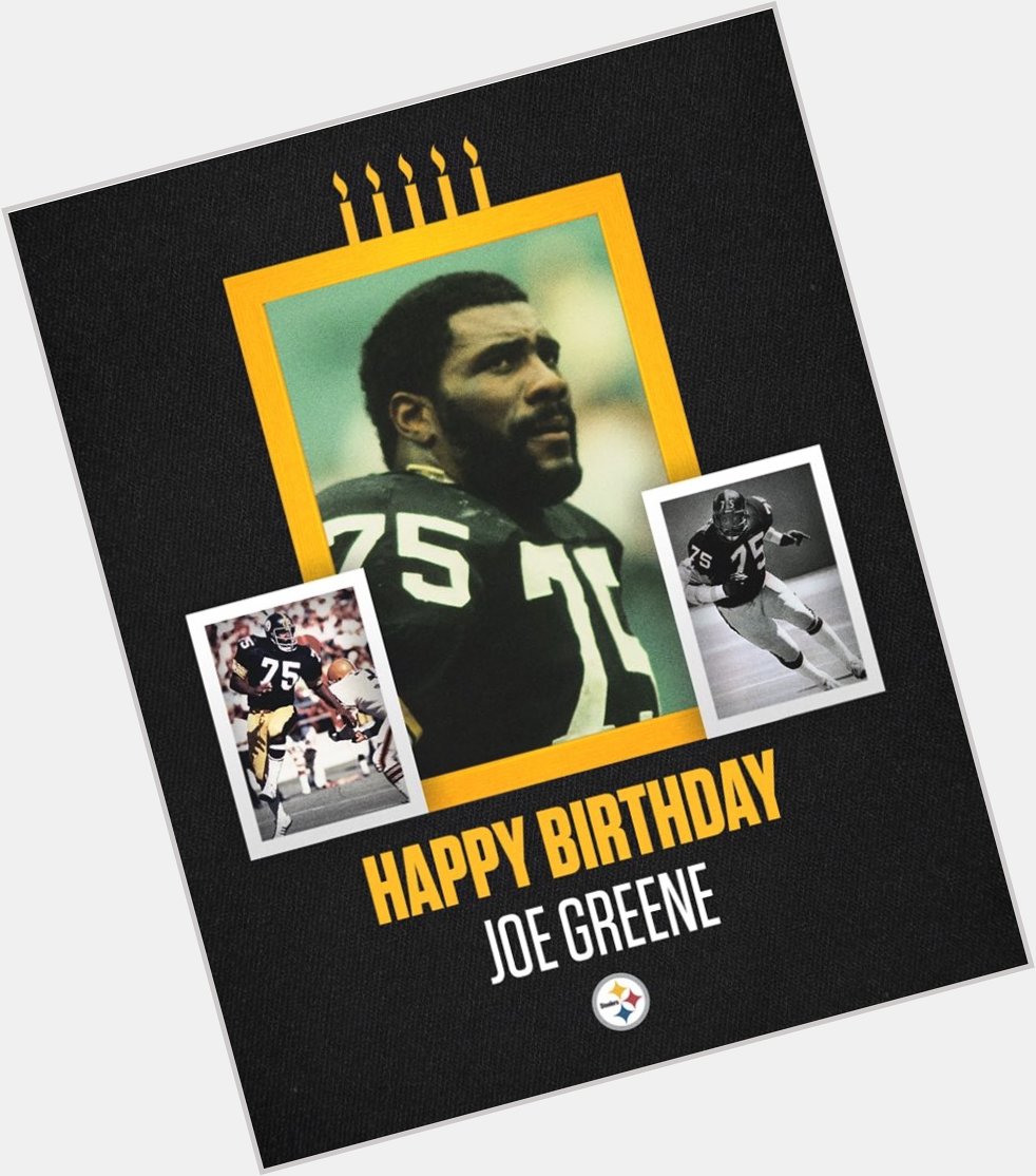 Happy Birthday Joe Greene !!    