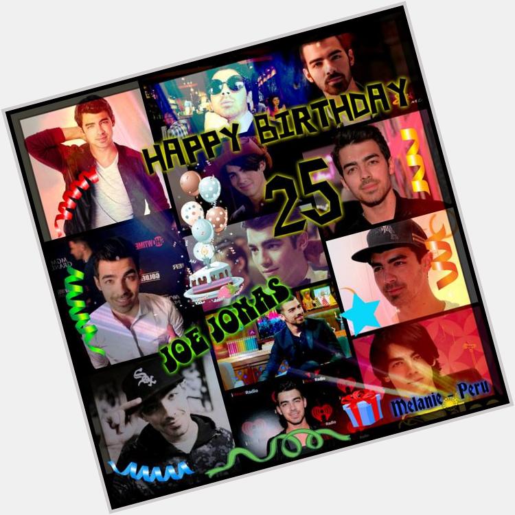  Happy birthday Joe Jonas I wish you many sucesses love you so much my DJ danger 