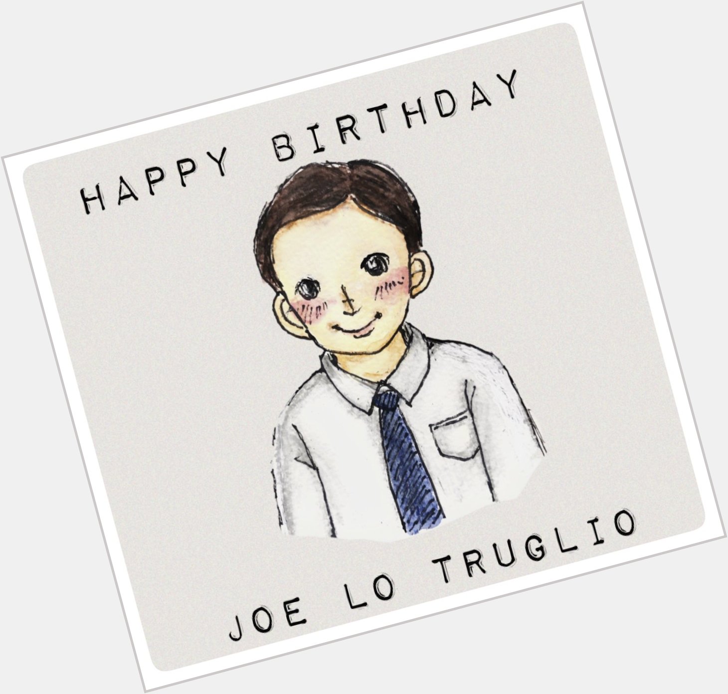   Happy Birthday    Joe Lo Truglio  