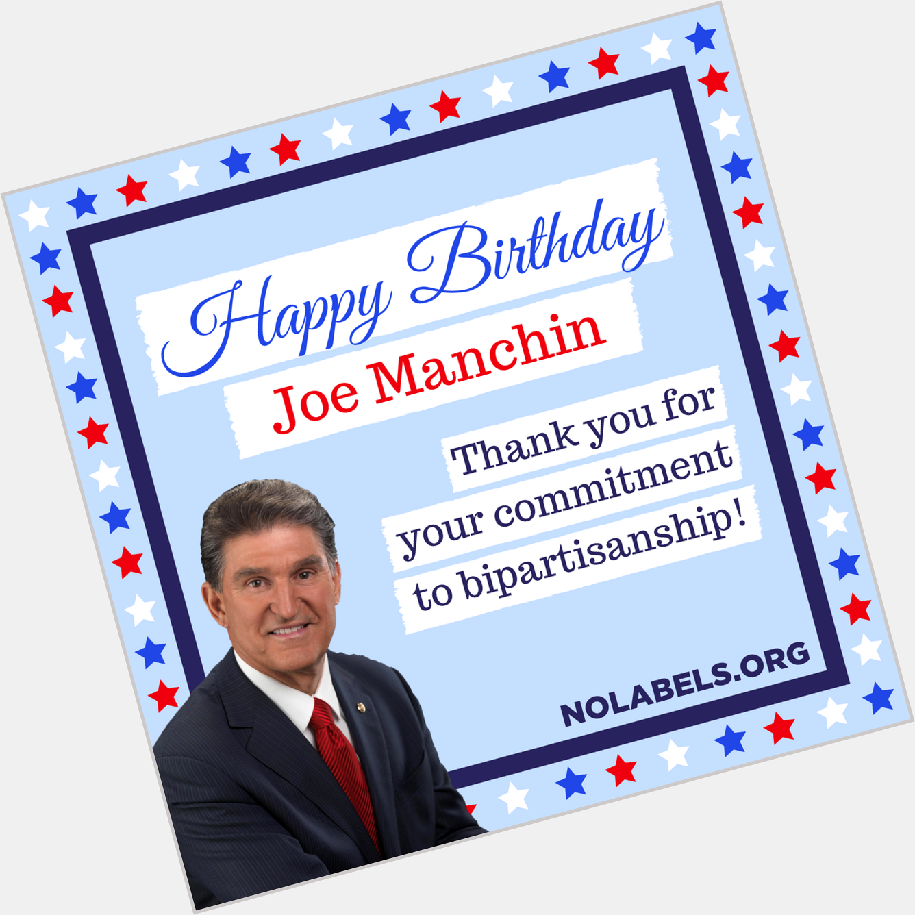 Happy birthday to No Labels Honorary Co-Chair Joe Manchin! Thank you for steadfast commitment to bipartisanship. 