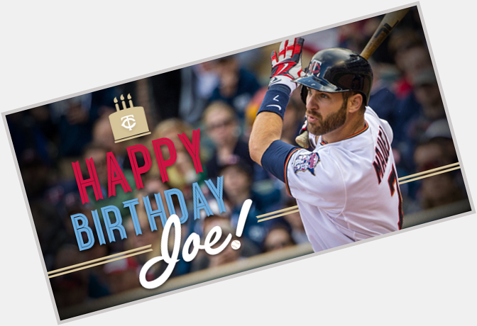 To wish Joe Mauer a Happy Birthday! 