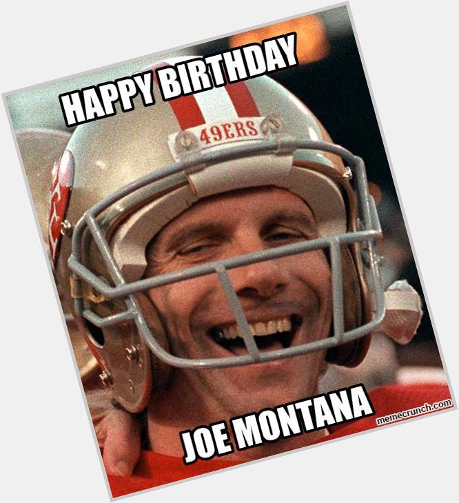 Happy birthday Joe Montana 
