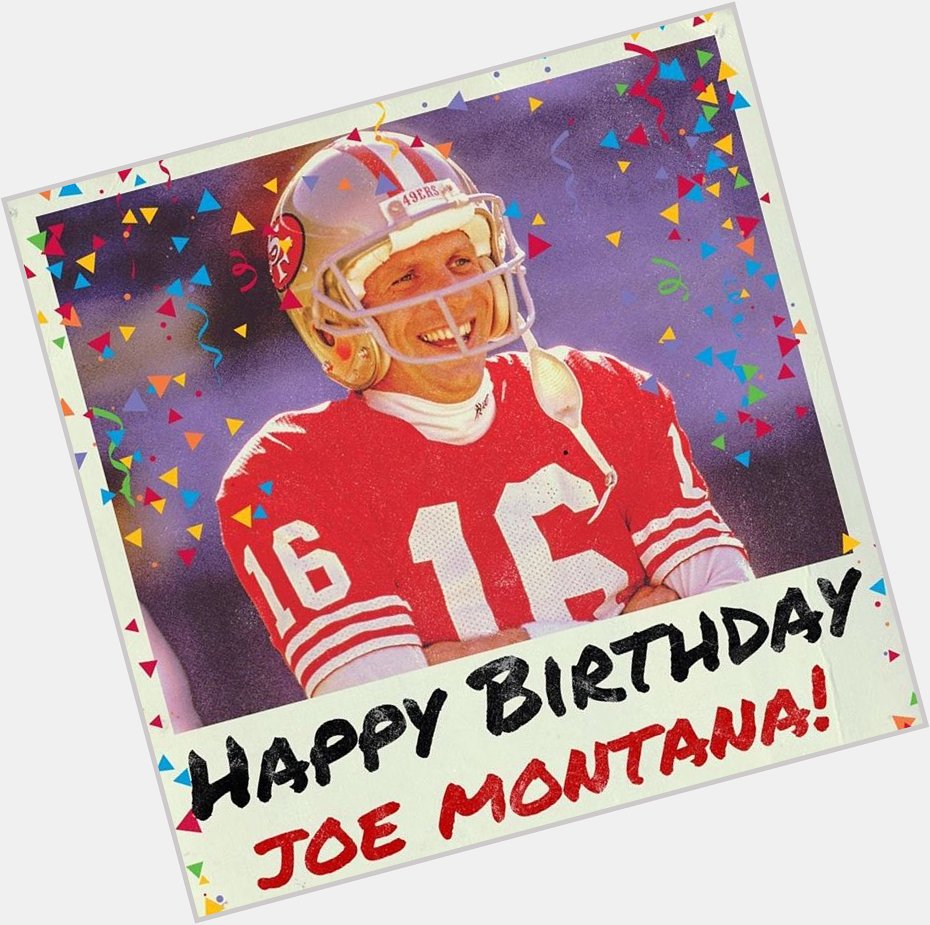 Happy Birthday, Joe Montana!     
