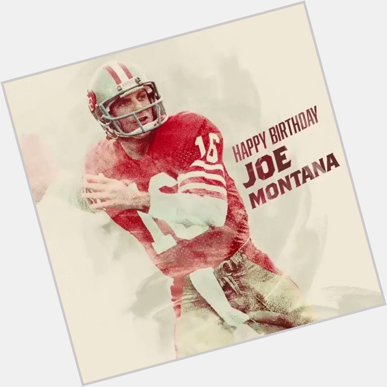 Happy 61st birthday to Joe Montana  