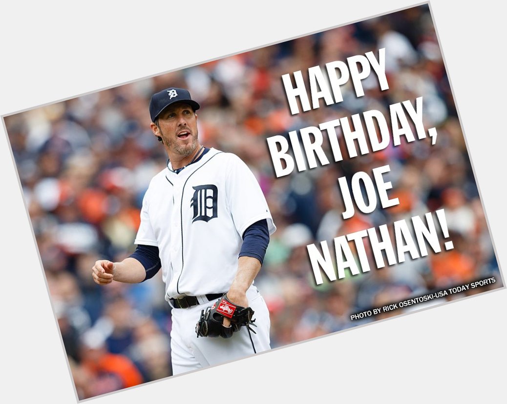 Happy birthday, Joe Nathan!  