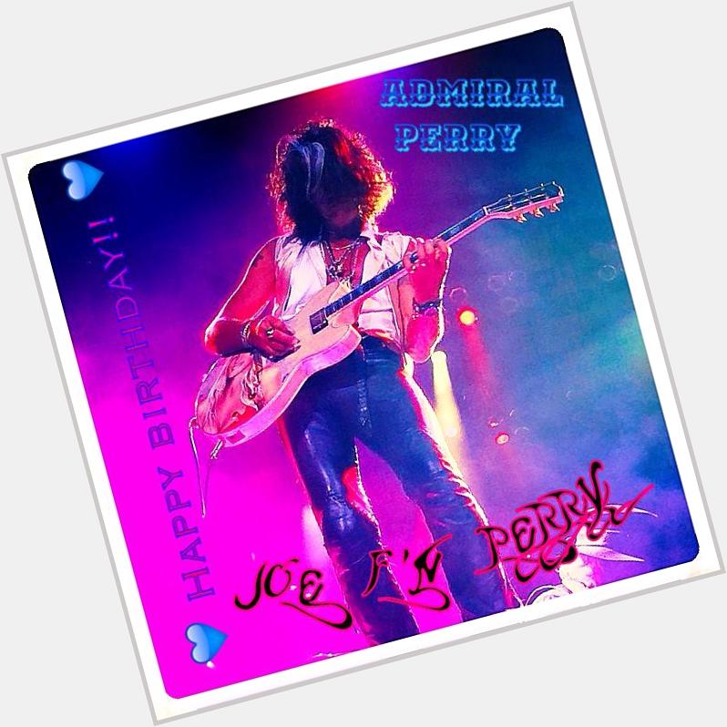     HAPPY BIRTHDAY JOE PERRY! CHEERS!! LOVE, YOUR BLUE ARMY! 