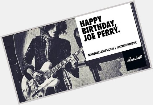 Happy birthday to Aerosmith six-stringer, Joe Perry 