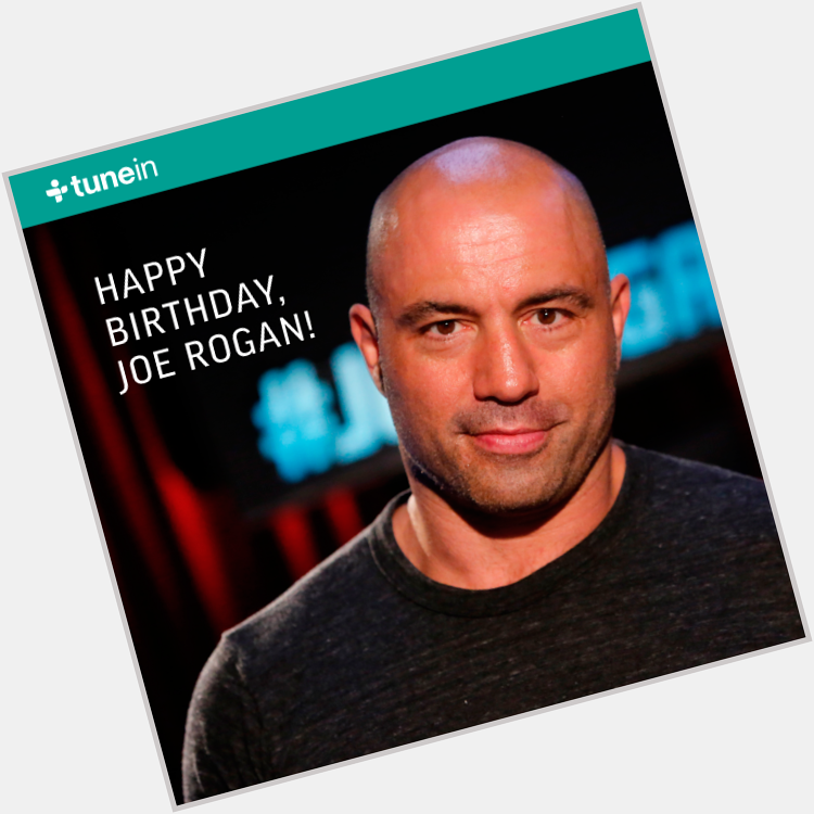 Happy birthday to comedian and mixed martial arts-fanatic, Joe Rogan!  