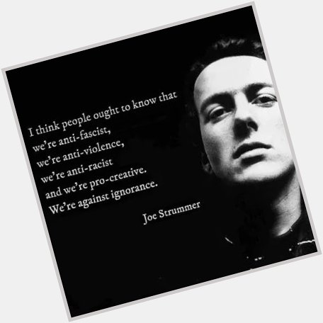 Joe Strummer would be 70 today. Happy Birthday to a legend 