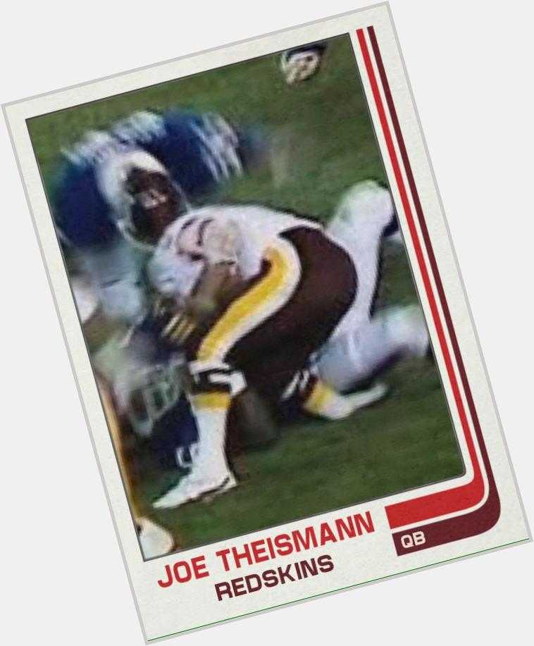 Happy 66th birthday to Joe Theismann (as in Heisman). 