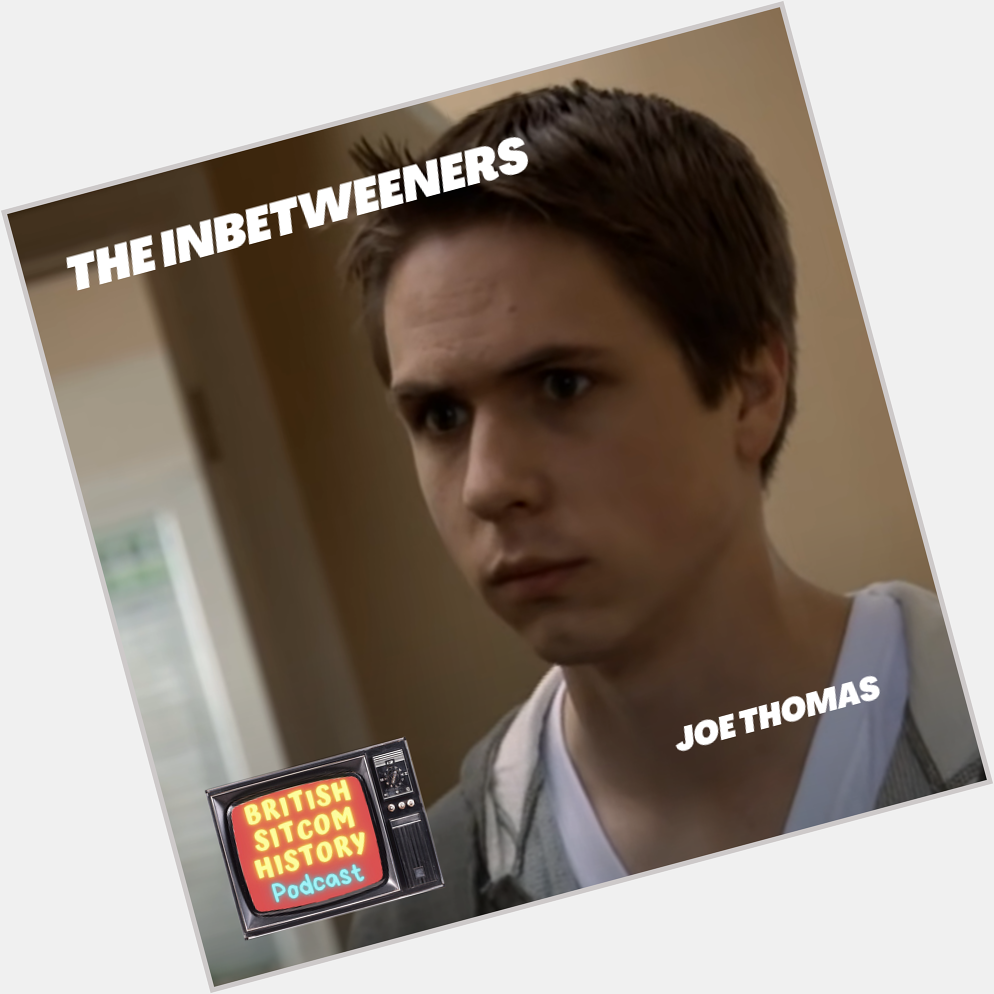Happy Birthday to Joe Thomas, the Inbetweener everyman.  