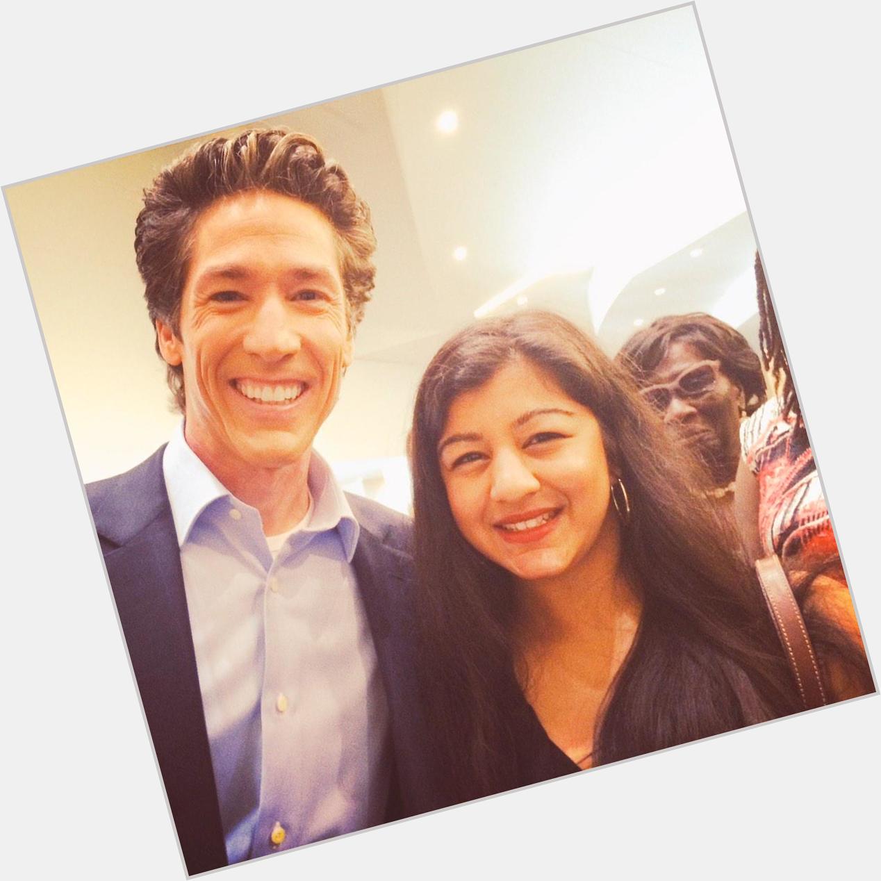  the when I met Joel Osteen last year. Happy birthday, You\re a great inspiration to the world! 