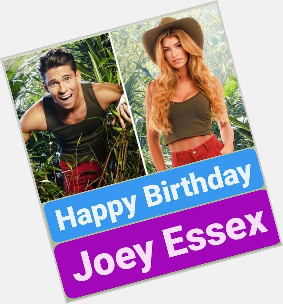 Happy Birthday 
Joey Essex   