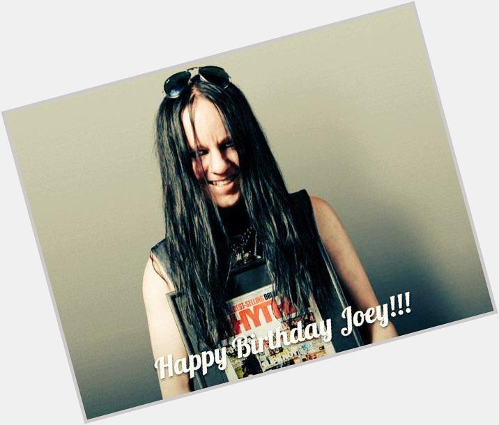  Happy Birthday Joey Jordison!!! We love you! You are the best!  