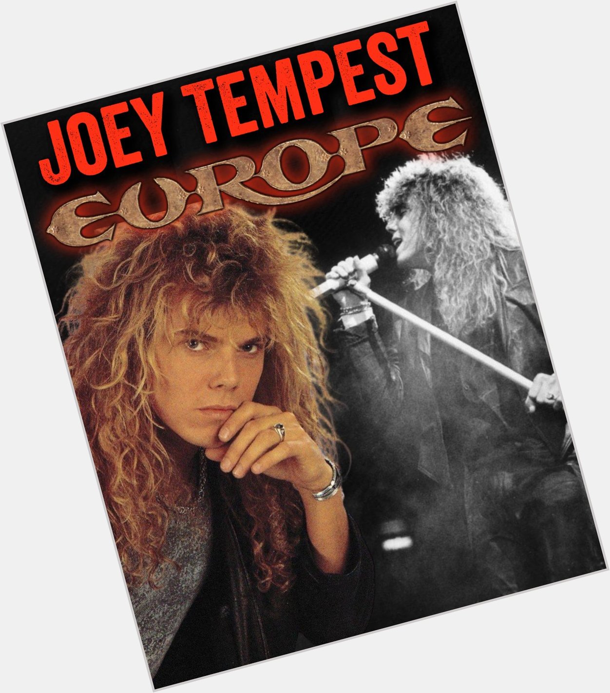 Happy Birthday Joey Tempest
Lead singer Europe
August 19, 1963 Stockholm, Sweden 